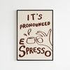 It's Pronounced Espresso