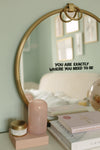 You Are Exactly Where You Need To Be Mirror Decal Decals sighh