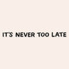 It's Never Too Late Mirror Decal Decals sighh
