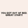 You Got Out of Bed Mirror Decal Decals sighh