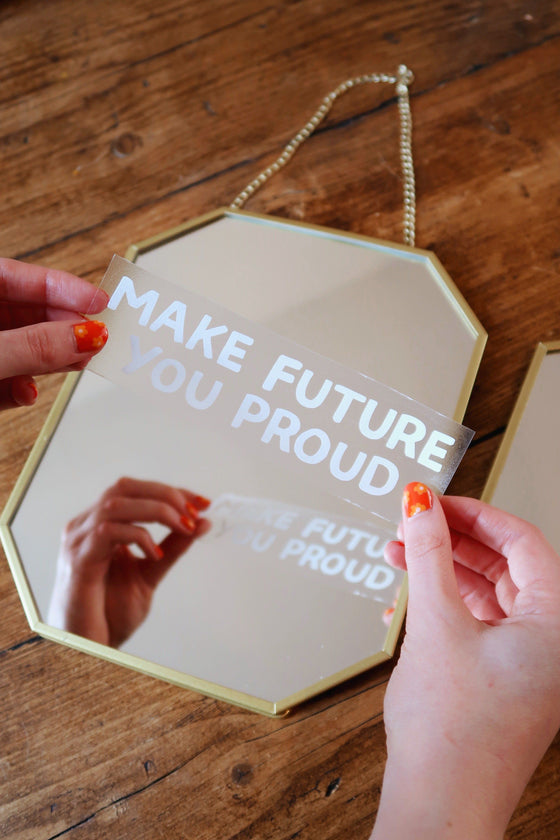 Make Future You Proud Mirror Decal Decals sighh 