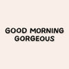 Good Morning Gorgeous Mirror Decal Decals sighh 