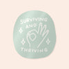 Surviving And Thriving (Teal) Sticker Stickers sighh Metallic 
